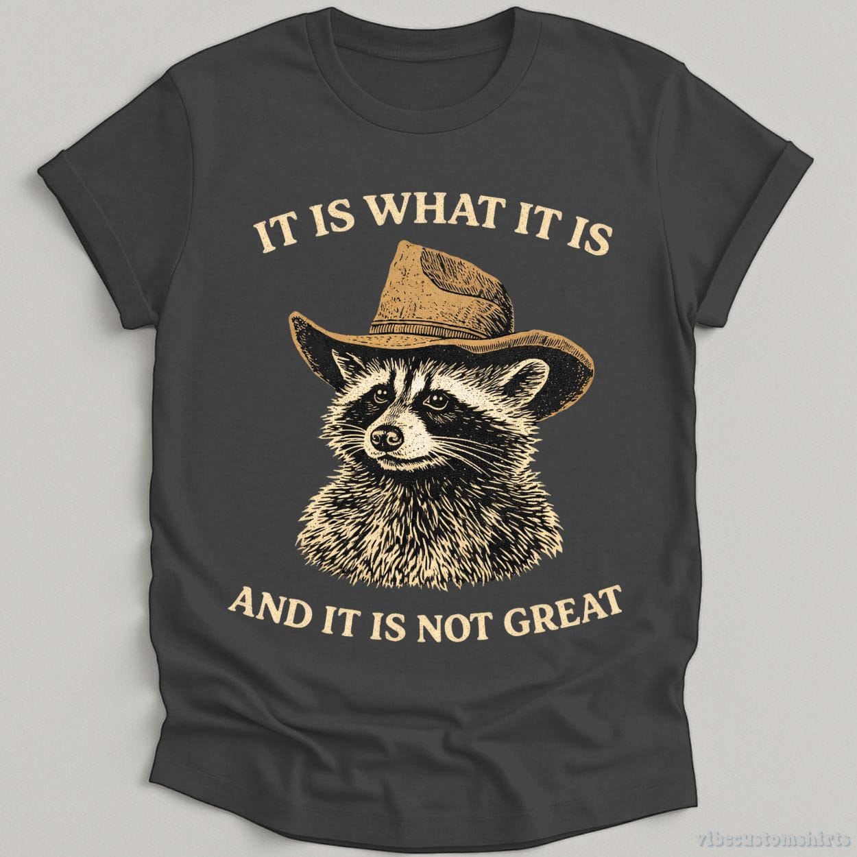 T-Shirt Dark Heather Grey / S It is What it is and it is not Great Cowboy Raccoon Shirt