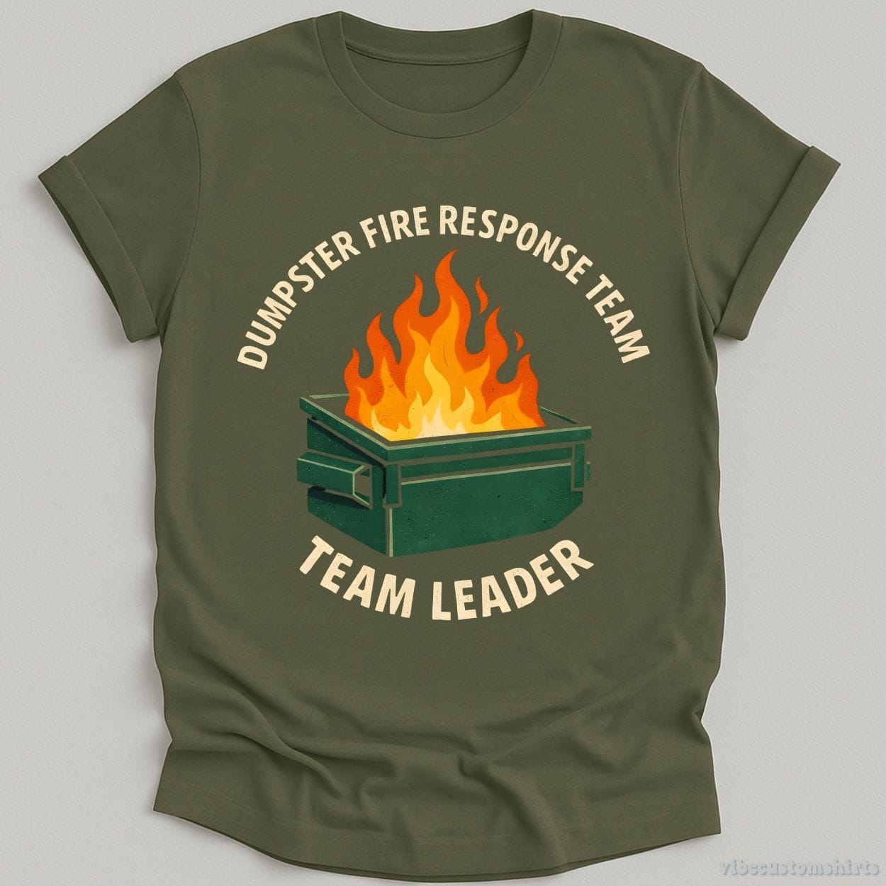 T-Shirt Military Green / S Dumpster Fire Response Team Team Leader Shirt