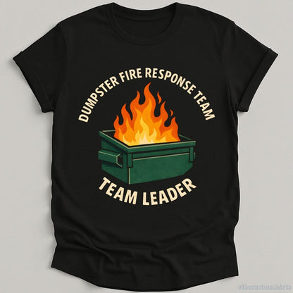 T-Shirt Black / S Dumpster Fire Response Team Team Leader Shirt