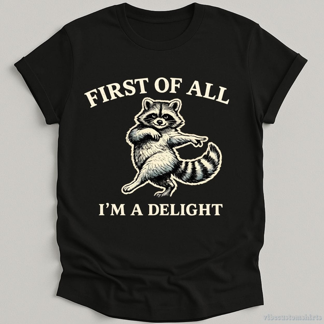 T-Shirt Black / S First Of All I'm A Delight Sassy Raccoon Shirt