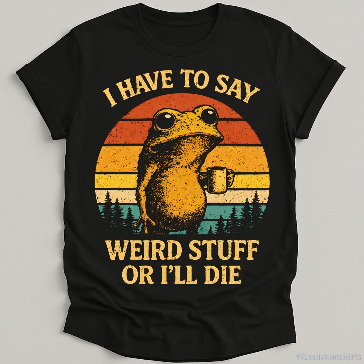 T-Shirt Black / S I have to say weird stuff or I'll die Frog Drinks Coffee Shirt