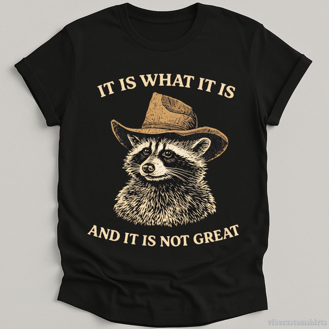 T-Shirt Black / S It is What it is and it is not Great Cowboy Raccoon Shirt