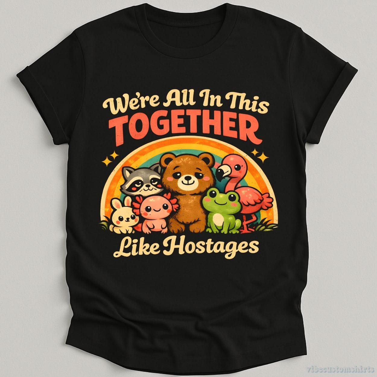T-Shirt Black / S We're All In This Together Like Hostages Sarcastic Shirt