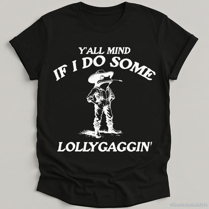 T-Shirt Black / S Y'all Mind If I Do Some Lollygagging Vintage Shirt