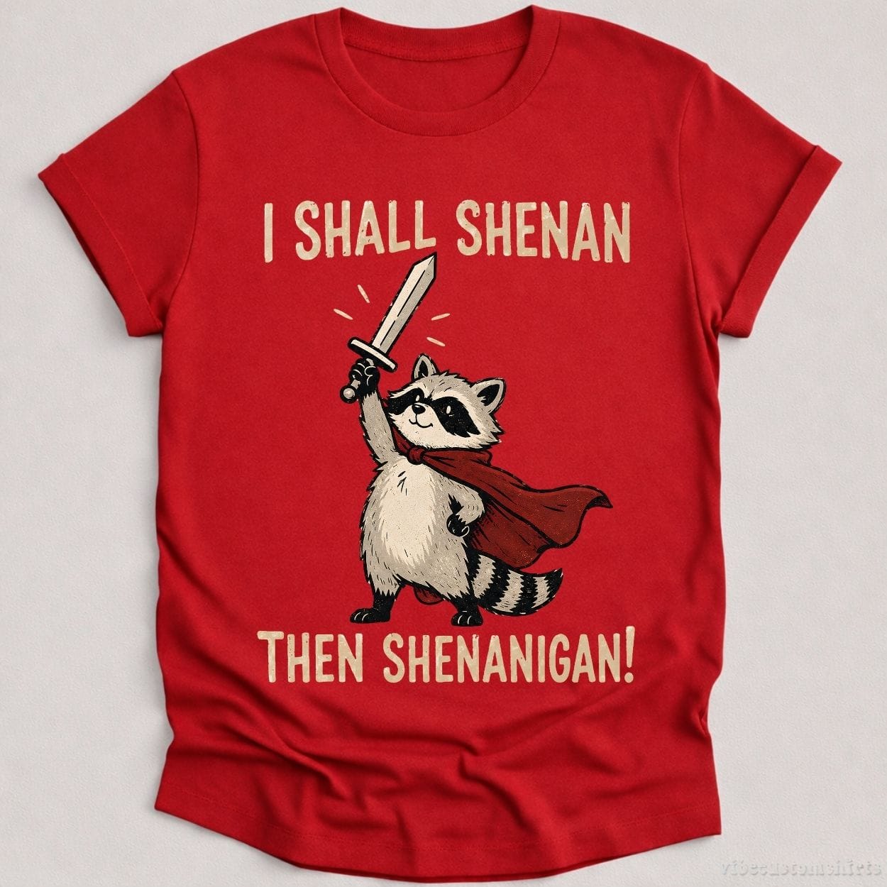T-Shirt Cardinal Red / S I Shall Shenan Then Shenanigan Medieval Raccoon Shirt