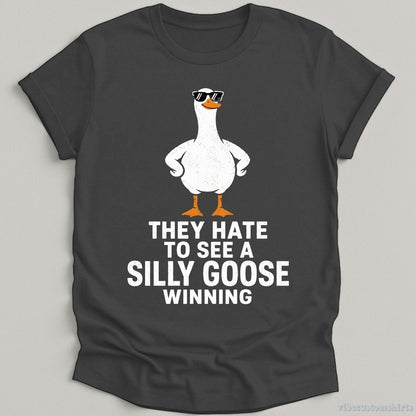 T-Shirt Dark Heather Grey / S They Hate To See A Silly Goose Winning Shirt