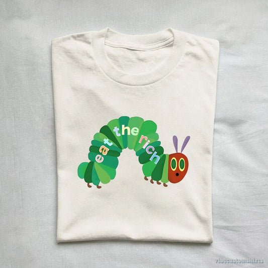 T-Shirt Eat The Rich Hungry Caterpillar Shirt