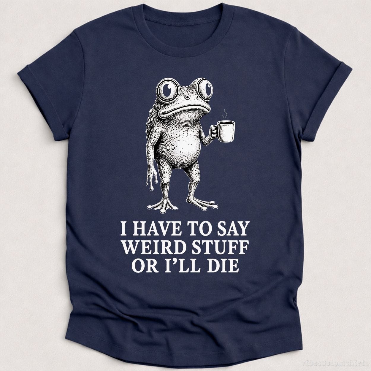 T-Shirt Heather Navy / S I Have To Say Weird Stuff Or I'll Die Coffee Lover Frog Shirt