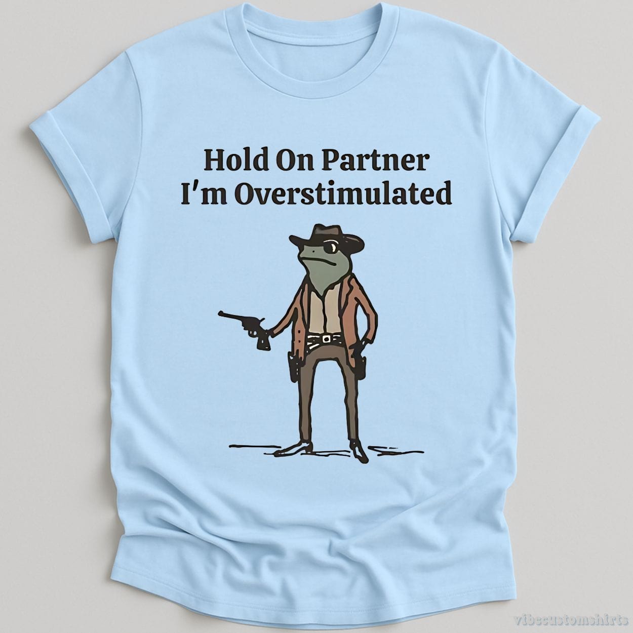T-Shirt Light Blue / S Hold On Partner I'm Overstimulated Cowboy Frog T-Shirt