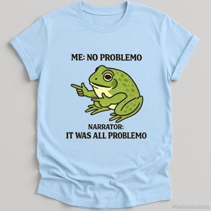 T-Shirt Light Blue / S No Problemo Narrator: But It Was All Problemo Sarcastic Frog Shirt