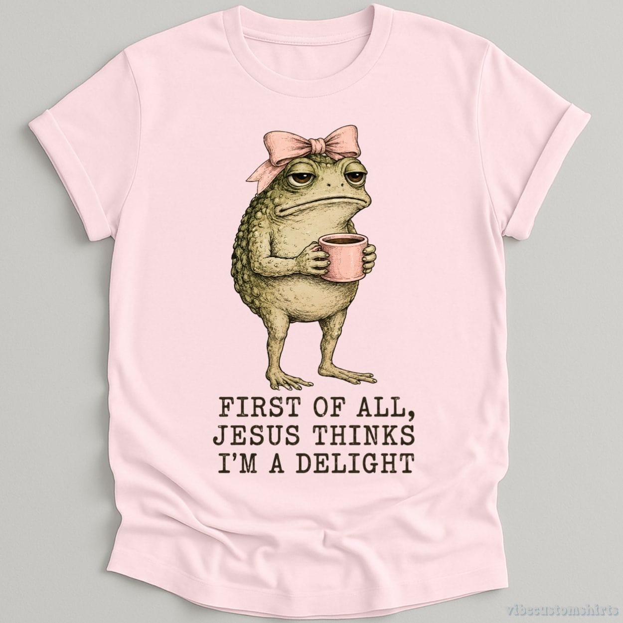 T-Shirt Light Pink / S First Of All Jesus Thinks I'm A Delight Frog Shirt