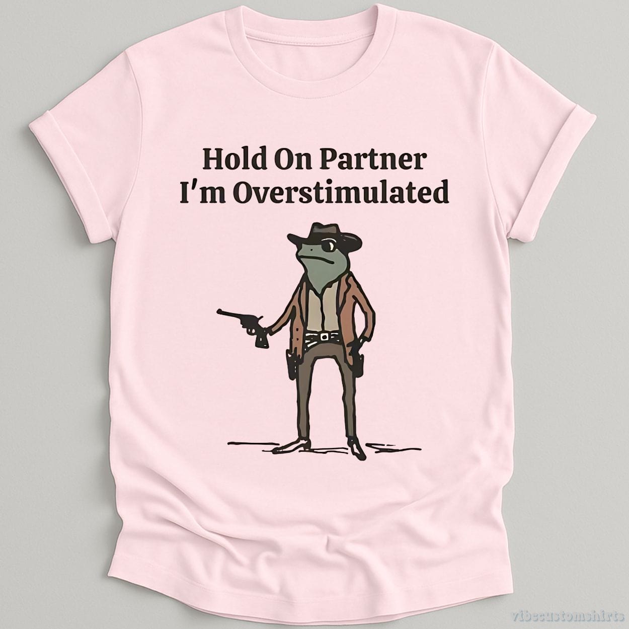 T-Shirt Light Pink / S Hold On Partner I'm Overstimulated Cowboy Frog T-Shirt