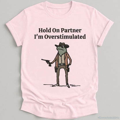 T-Shirt Light Pink / S Hold On Partner I'm Overstimulated Cowboy Frog T-Shirt