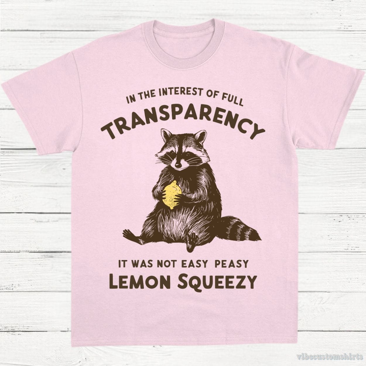 T-Shirt Light Pink / S It was Not Easy Peasy Lemon Squeezy Cute Raccoon Shirt