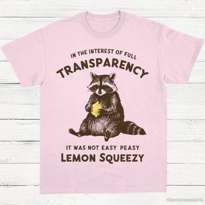T-Shirt Light Pink / S It was Not Easy Peasy Lemon Squeezy Cute Raccoon Shirt