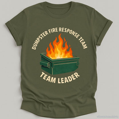 T-Shirt Military Green / S Dumpster Fire Response Team Team Leader Shirt