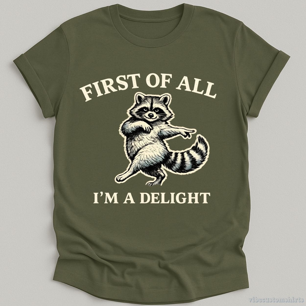 T-Shirt Military Green / S First Of All I'm A Delight Sassy Raccoon Shirt
