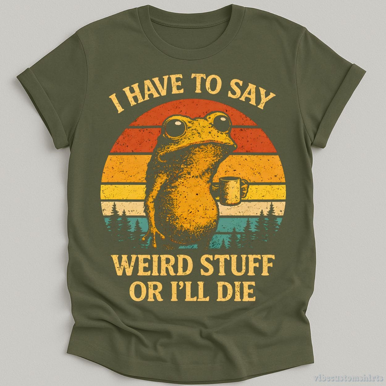 T-Shirt Military Green / S I have to say weird stuff or I'll die Frog Drinks Coffee Shirt