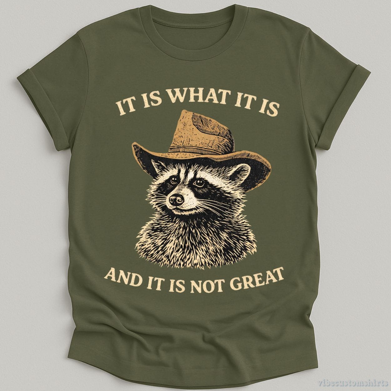 T-Shirt Military Green / S It is What it is and it is not Great Cowboy Raccoon Shirt