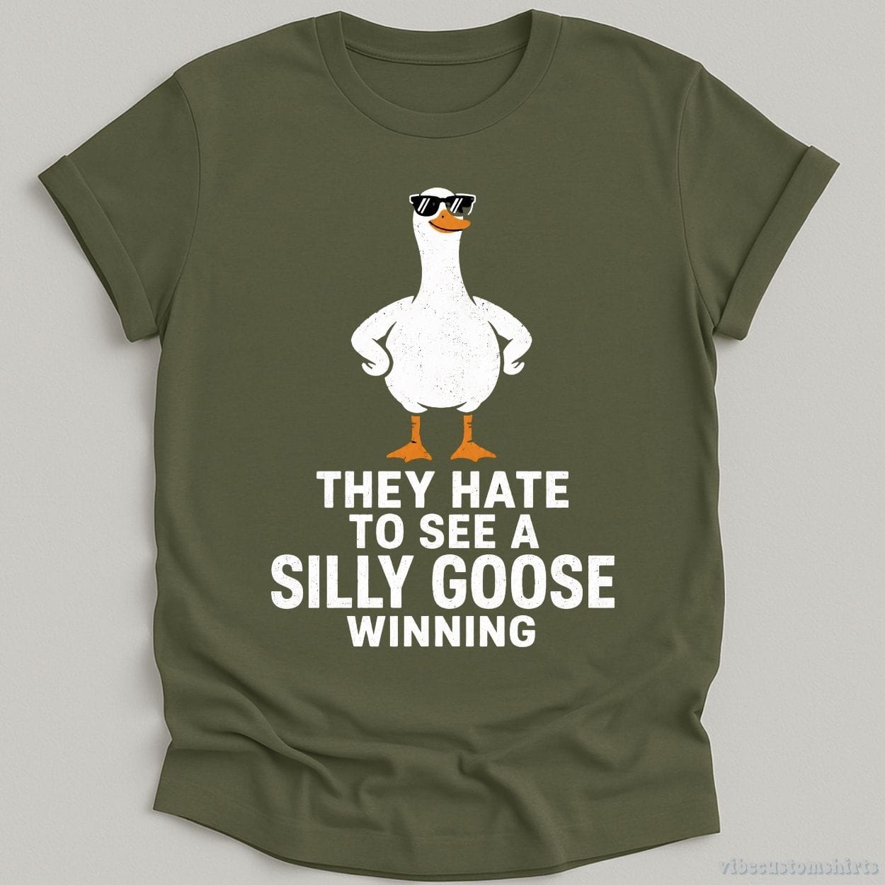 T-Shirt Military Green / S They Hate To See A Silly Goose Winning Shirt