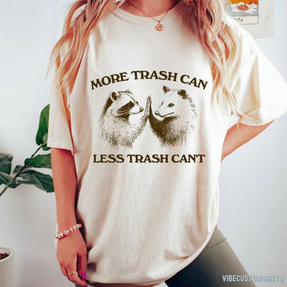T-Shirt More Trash Can Less Trash Can't Raccoon Opossum Shirt