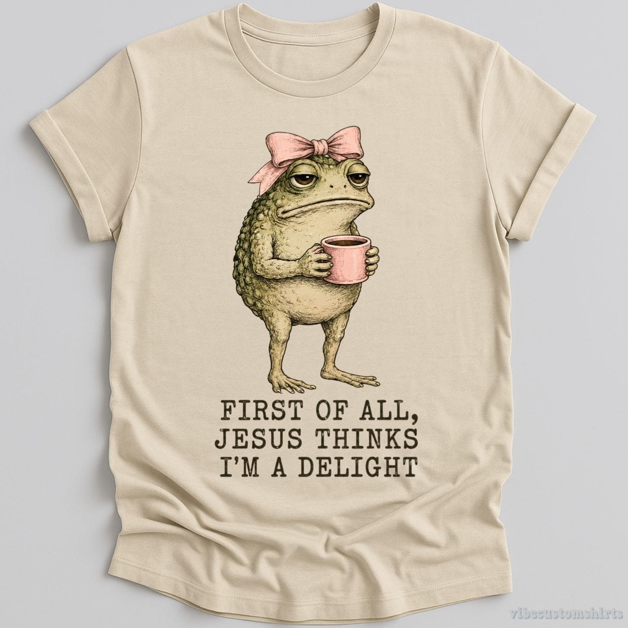 T-Shirt Natural / S First Of All Jesus Thinks I'm A Delight Frog Shirt