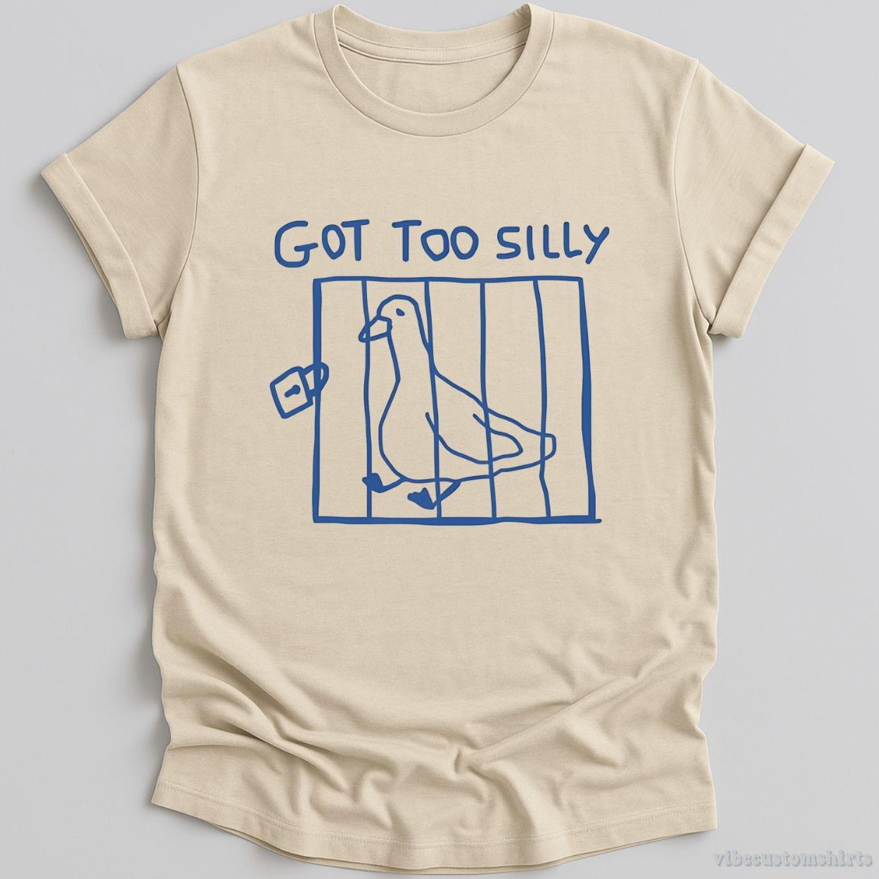 T-Shirt Natural / S Got Too Silly Funny Goose Shirt
