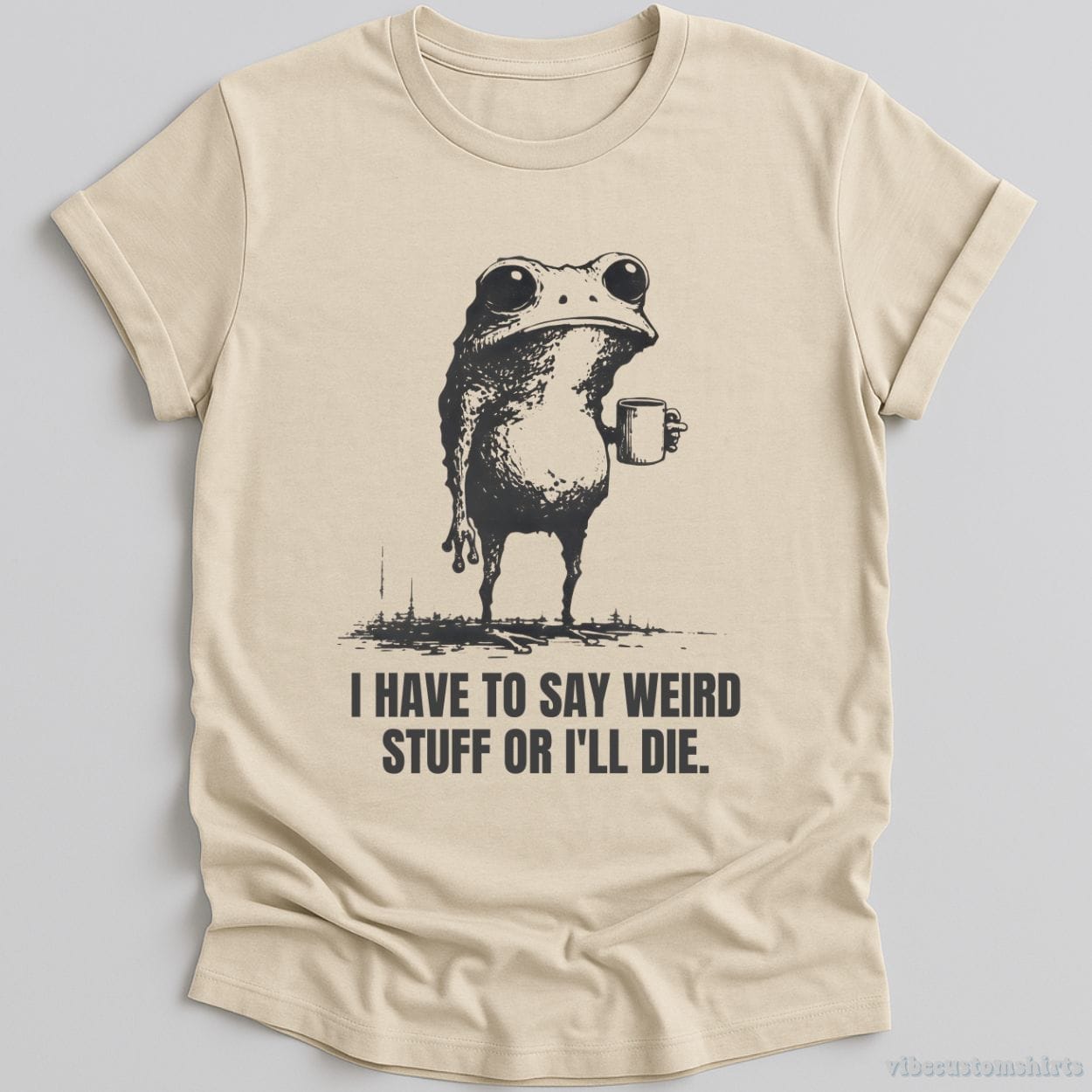 T-Shirt Natural / S I Have to Say Weird Stuff or I’ll Die Shirt Funny Vintage Frog Shirt
