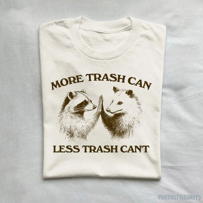 T-Shirt Natural / S More Trash Can Less Trash Can't Raccoon Opossum Shirt