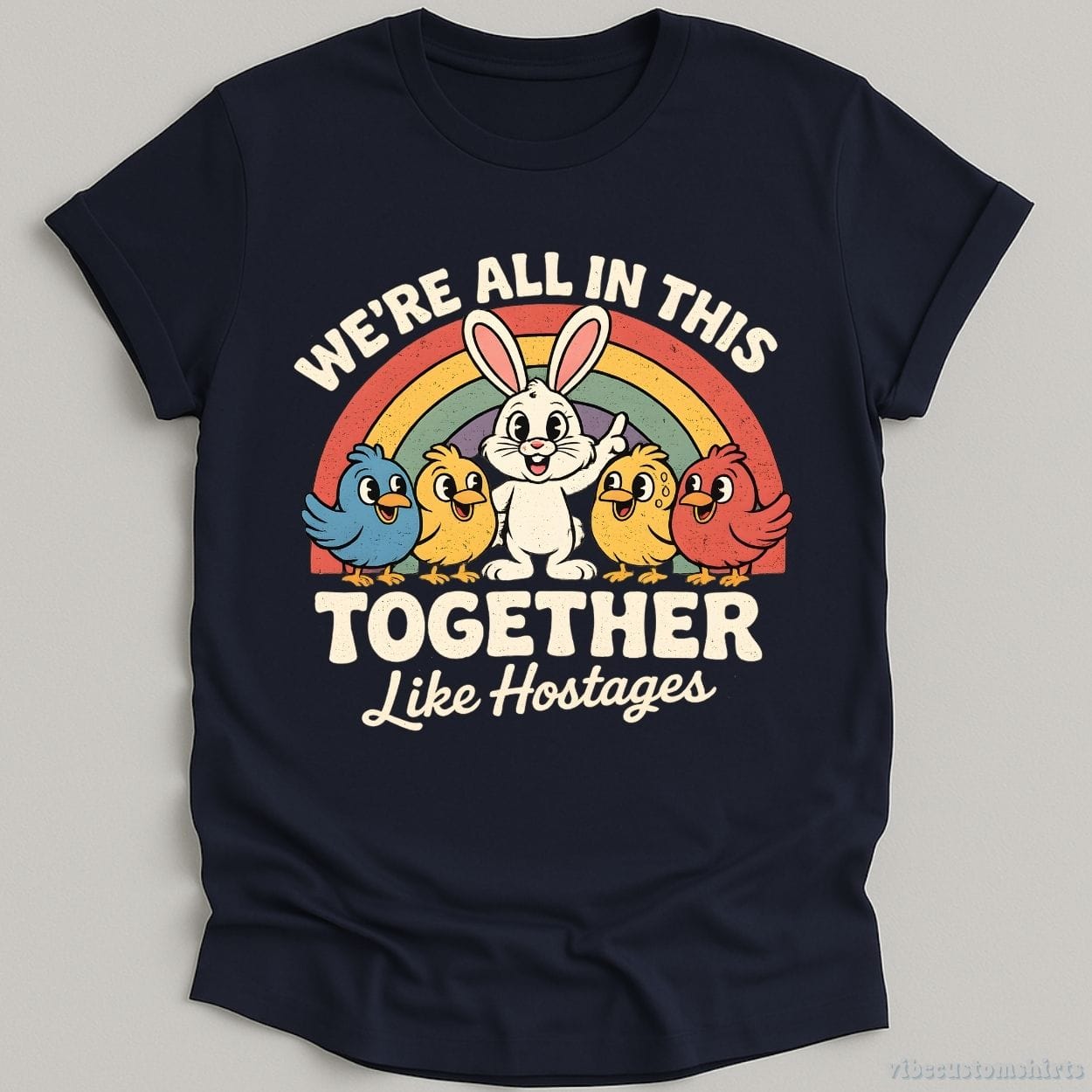 T-Shirt Navy / S We're All in This Together Like Hostages Sarcastic Bunny Shirt