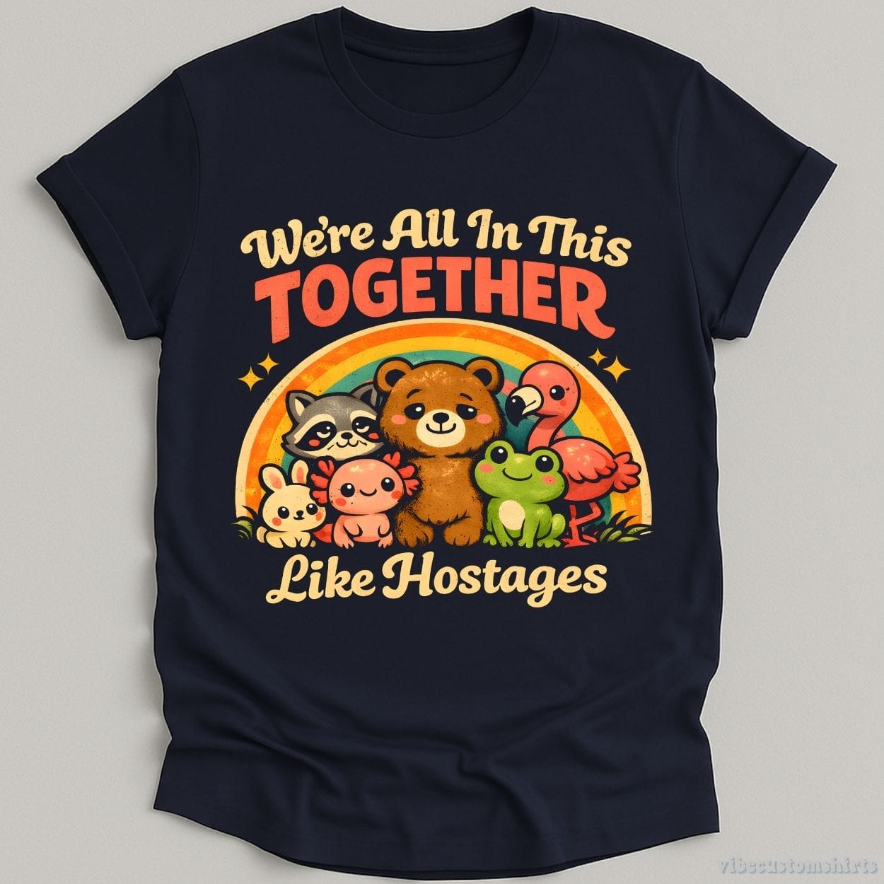 T-Shirt Navy / S We're All In This Together Like Hostages Sarcastic Shirt