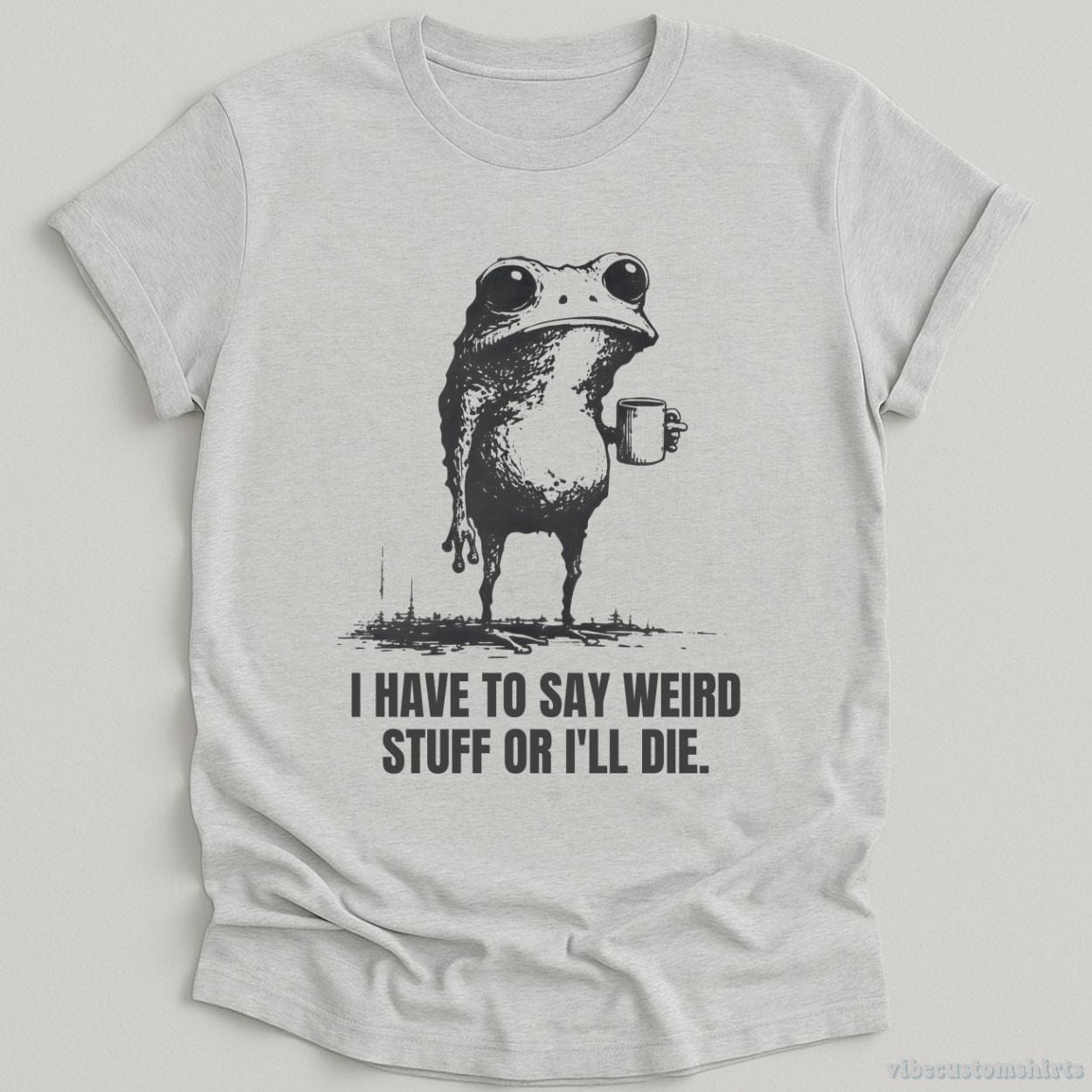 T-Shirt Sport Grey / S I Have to Say Weird Stuff or I’ll Die Shirt Funny Vintage Frog Shirt