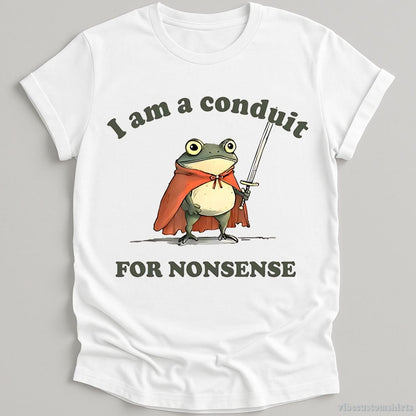 T-Shirt White / S I Am A Conduit For Nonsense Frog Shirt
