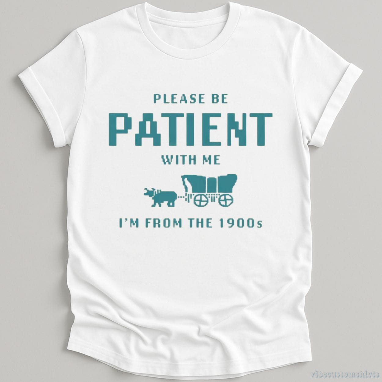 T-Shirt White / S Please Be Patient With Me I'm From 1900s T-Shirt