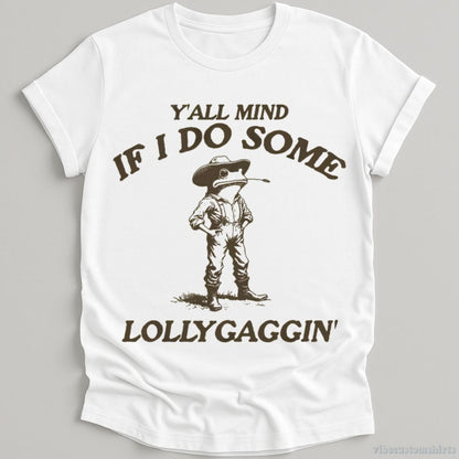 T-Shirt White / S Y'all Mind If I Do Some Lollygagging Vintage Shirt